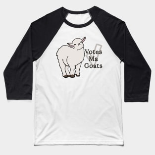 Votes Ma Goats Meme Humor Baseball T-Shirt